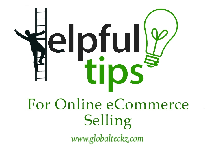 online selling tips, tips for online sellers, Helpful Tips for Online eCommerce Selling-Globalteckz ERP and Magento Development Company