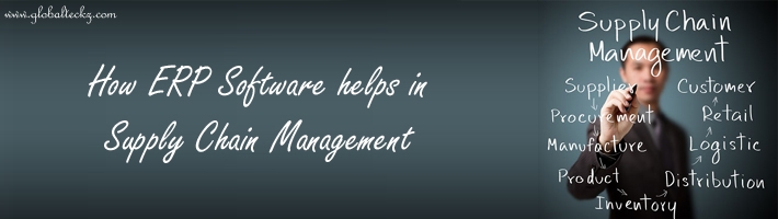 erp for supply chain, supply chain erp system, How ERP software helps in Supply Chain Management-Globalteckz ERP and Magento Development Company