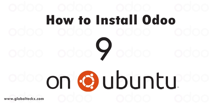 install odoo 9, odoo 9 installation, How to Install Odoo 9 on Ubuntu - Step by Step tutorial-Globalteckz ERP and Magento Development Company