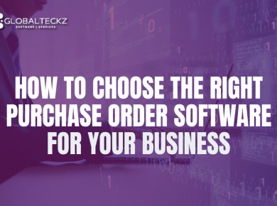 How to Choose the Right Purchase Order Software for Your Business