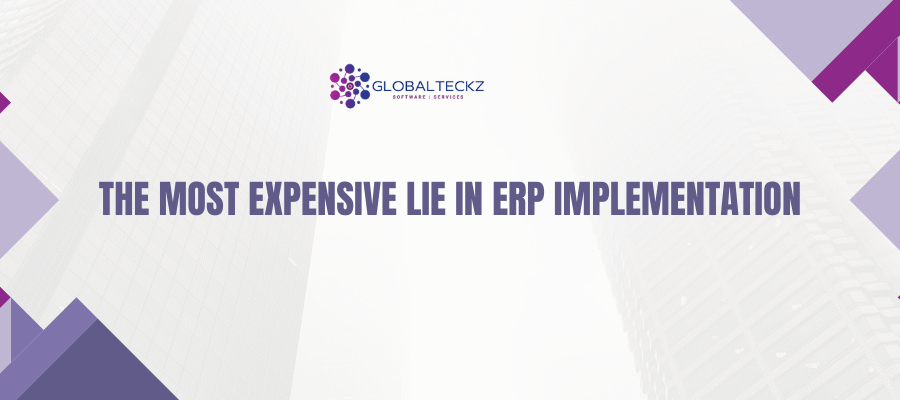 The Most Expensive Lie in ERP Implementation