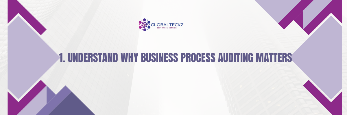 1. Understand Why Business Process Auditing Matters