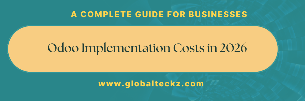 Odoo Implementation Costs in 2026: A Complete Guide for Businesses