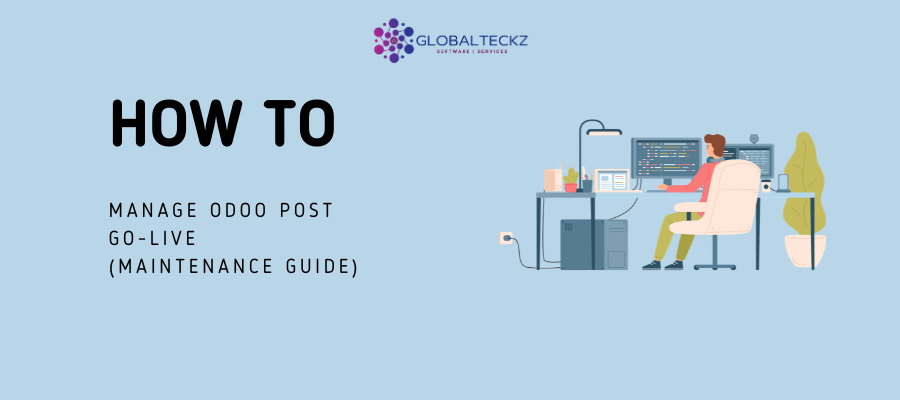 how to manage odoo post go live maintenance